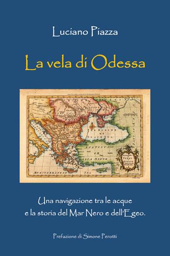 La vela di Odessa - Luciano Piazza - Libro Youcanprint 2018 | Libraccio.it