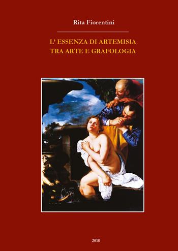 L' essenza di Artemisia tra arte e grafologia - Rita Fiorentini - Libro Youcanprint 2018 | Libraccio.it