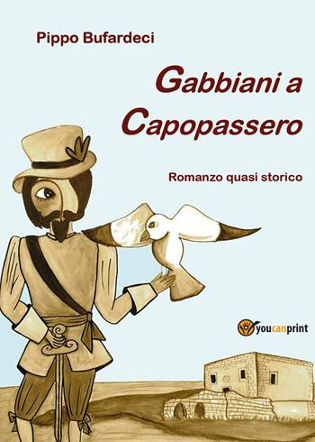 Gabbiani a Capopassero - Pippo Bufardeci - Libro Youcanprint 2018 | Libraccio.it