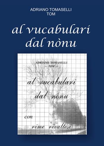 Al vucabulari dal nónu - Adriano Tomaselli - Libro Youcanprint 2018 | Libraccio.it
