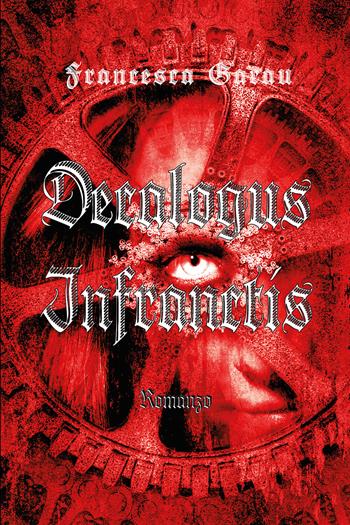 Decalogus infranctis - Francesca Garau - Libro Youcanprint 2018 | Libraccio.it