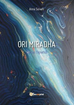 Verso l'ignoto. Ori Miradha - Anna Salvati - Libro Youcanprint 2018 | Libraccio.it