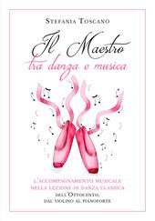 Il maestro tra danza e musica. L'accompagnamento musicale nella lezione di danza classica dell'Ottocento, dal violino al pianoforte