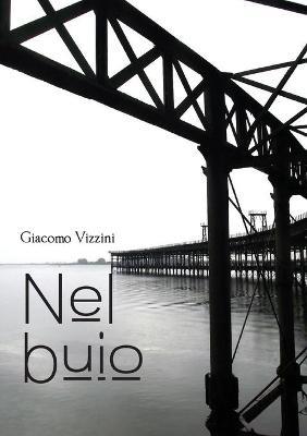 Nel buio - Giacomo Vizzini - Libro Youcanprint 2018 | Libraccio.it