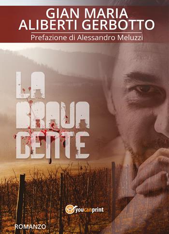 La brava gente - Gian Maria Aliberti Gerbotto - Libro Youcanprint 2018 | Libraccio.it