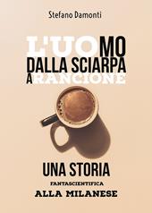 L' uomo dalla sciarpa arancione. Una storia fantascientifica alla milanese
