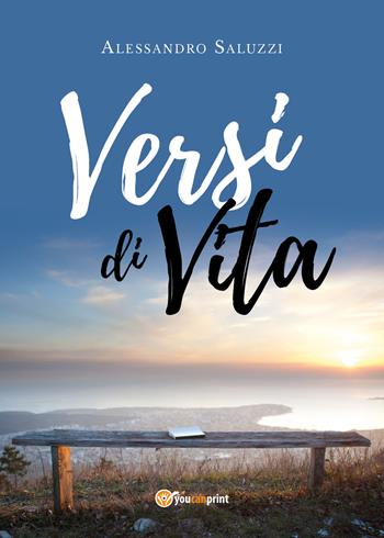 Versi di vita - Alessandro Saluzzi - Libro Youcanprint 2018 | Libraccio.it