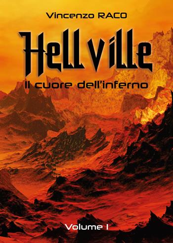 Hellville. Il cuore dell'inferno. Vol. 1 - Vincenzo Raco - Libro Youcanprint 2019 | Libraccio.it