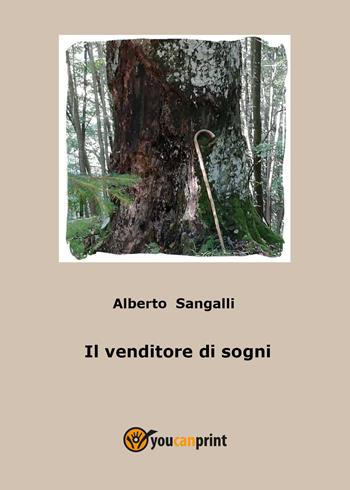 Il venditore di sogni - Alberto Sangalli - Libro Youcanprint 2018 | Libraccio.it