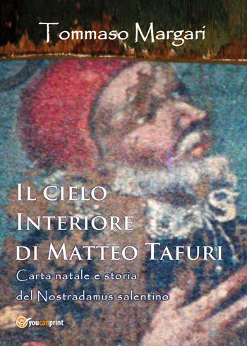 Il cielo interiore di Matteo Tafuri - Tommaso Margari - Libro Youcanprint 2018 | Libraccio.it