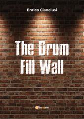 The drum fill wall. Ediz. italiana