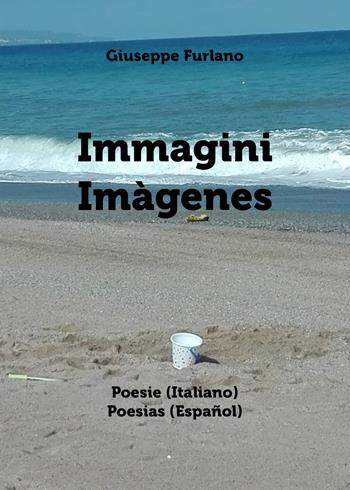 Immagini-Imàgenes - Giuseppe Furlano - Libro Youcanprint 2018 | Libraccio.it