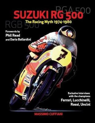Suzuki RG 500. Racing myth 1974-1980. Ediz. illustrata - Massimo Cuffiani - Libro Youcanprint 2018 | Libraccio.it