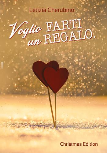 Voglio farti un regalo. Christmas edition - Letizia Cherubino - Libro Youcanprint 2018 | Libraccio.it