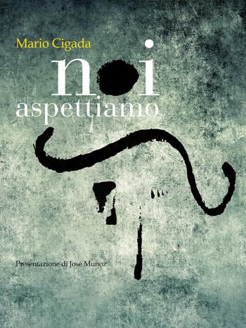 Noi aspettiamo - Mario Cigada - Libro Youcanprint 2018 | Libraccio.it