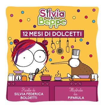 Silvia & Beppe. 12 mesi di dolcetti - Silvia Federica Boldetti - Libro Youcanprint 2018 | Libraccio.it