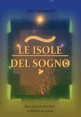 Le isole del sogno - Luca Tornambè - Libro Youcanprint 2018 | Libraccio.it