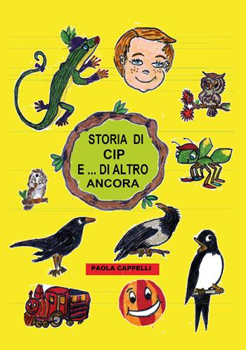 Storia di Cip e... di altro ancora - Paola Cappelli - Libro Youcanprint 2019 | Libraccio.it