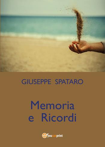 Memoria e ricordi - Giuseppe Spataro - Libro Youcanprint 2019 | Libraccio.it