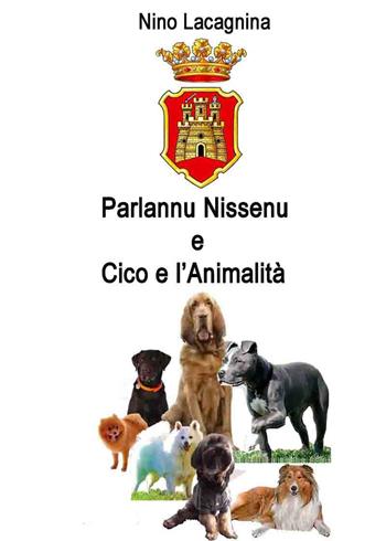 Parlannu Nissenu-Cico e l'animalità - Nino Lacagnina - Libro Youcanprint 2019 | Libraccio.it