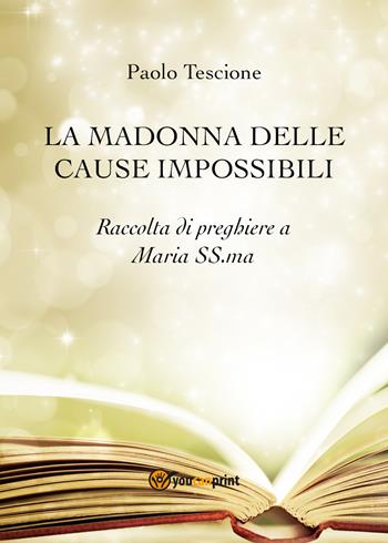 La Madonna delle cause impossibli - Paolo Tescione - Libro Youcanprint 2018 | Libraccio.it
