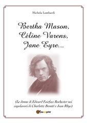 Bertha Mason, Céline Varens, Jane Eyre... (Le donne di Edward Fairfax Rochester nei capolavori di Charlotte Brontë e Jean Rhys)