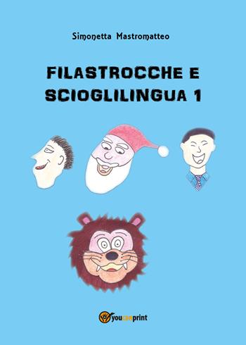 Filastrocche e scioglilingua. Vol. 1 - Simonetta Mastromatteo - Libro Youcanprint 2018 | Libraccio.it