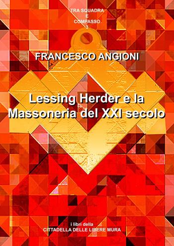 Lessing, Herder e la massoneria del XXI secolo - Francesco Angioni - Libro Youcanprint 2018 | Libraccio.it