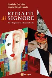 Ritratti di signore. Più della poesia, un folle canto la vita