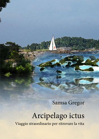 Arcipelago ictus - Gregor Samsa - Libro Youcanprint 2018 | Libraccio.it