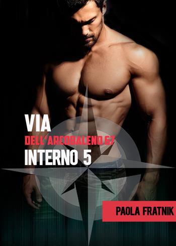Via dell'Arcobaleno 67 Interno 5 - Paola Fratnik - Libro Youcanprint 2018 | Libraccio.it