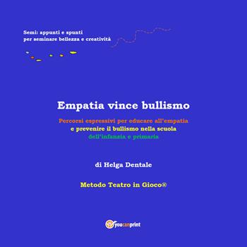 Empatia vince bullismo - Helga Dentale - Libro Youcanprint 2018 | Libraccio.it