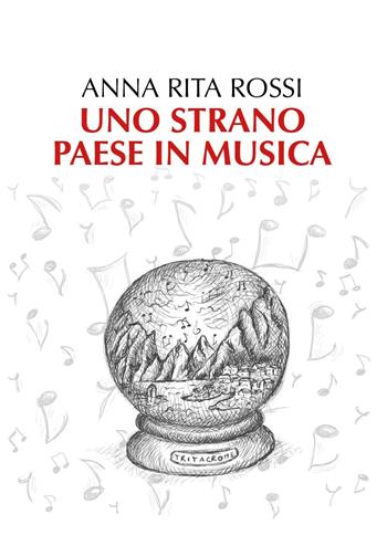 Uno strano paese in musica - Anna Rita Rossi - Libro Youcanprint 2018 | Libraccio.it