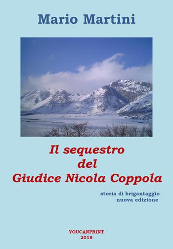 Il sequestro del giudice Nicola Coppola - Mario Martini - Libro Youcanprint 2019 | Libraccio.it