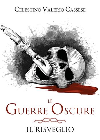 Il risveglio. Le guerre oscure - Celestino Valerio Cassese - Libro Youcanprint 2019 | Libraccio.it