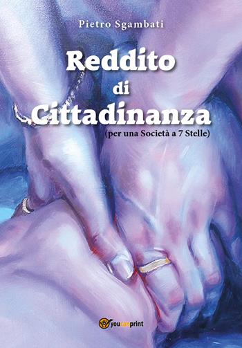 Reddito di cittadinanza - Pietro Sgambati - Libro Youcanprint 2019 | Libraccio.it