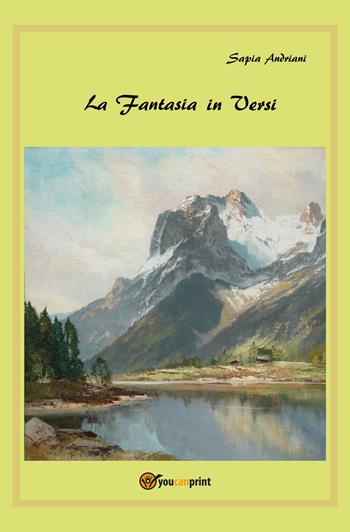 La fantasia in versi - Sapia Andriani - Libro Youcanprint 2019 | Libraccio.it