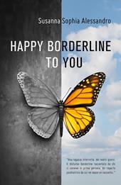 Happy borderline to you. Ediz. italiana