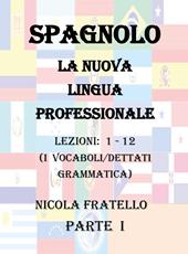 Spagnolo. La nuova lingua professionale. Vol. 1: Lezioni 1-12.