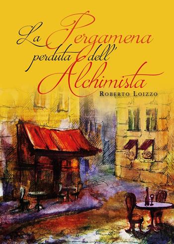 La pergamena perduta dell'alchimista - Roberto Loizzo - Libro Youcanprint 2018 | Libraccio.it