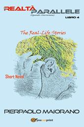 Le realtà parallele (Quando s'incrociano). The real-Life short novel. Vol. 4