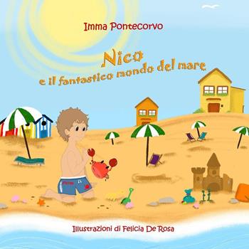 Nico e il fantastico mondo del mare - Imma Pontecorvo - Libro Youcanprint 2019 | Libraccio.it