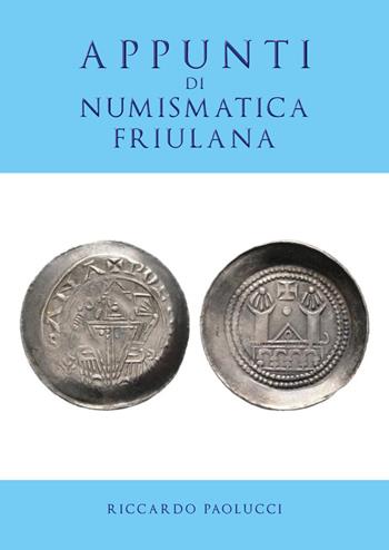 Appunti di numismatica friulana - Riccardo Paolucci - Libro Youcanprint 2019 | Libraccio.it
