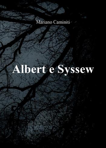 Albert e Syssew - Mariano Caminiti - Libro Youcanprint 2019 | Libraccio.it