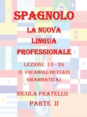 Spagnolo. La nuova lingua professionale. Vol. 2: Lezioni 13-24.