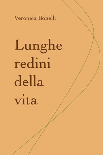 Lunghe redini della vita - Veronica Bonelli - Libro Youcanprint 2019 | Libraccio.it