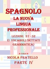 Spagnolo. La nuova lingua professionale. Vol. 4: Lezioni 37-52.