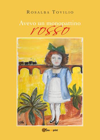 Avevo un monopattino rosso - Rosalba Tovilio - Libro Youcanprint 2019 | Libraccio.it