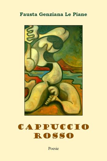 Cappuccio rosso - Fausta Genziana Le Piane - Libro Youcanprint 2019 | Libraccio.it