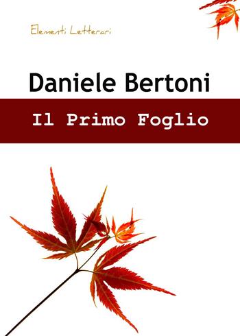 Il primo foglio - Daniele Bertoni - Libro Youcanprint 2019 | Libraccio.it